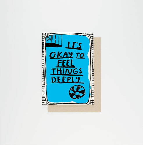 Feel Things Deeply Greetings Card