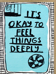 Feel Things Deeply Greetings Card